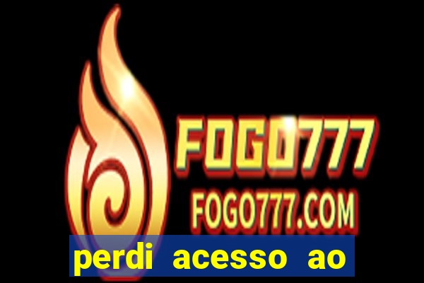 perdi acesso ao google authenticator